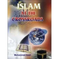 Islam at the Crossroads By Muhammad Asad