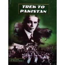 Trek to Pakistan By Ahmed Saeed Kh Mansoor Sarwar