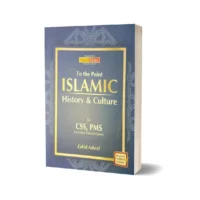 To The Point Islamic History and Culture For CSS PMS By Zahid Ashraf JWT
